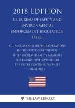 Oil and Gas and Sulphur Operations in the Outer Continental Shelf-Increased Safety Measures for Energy Development on the Outer Continental Shelf - Fi