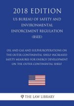 Oil and Gas and Sulphur Operations on the Outer Continental Shelf-Increased Safety Measures for Energy Development on the Outer Continental Shelf (US