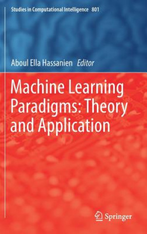 Machine Learning Paradigms: Theory and Application