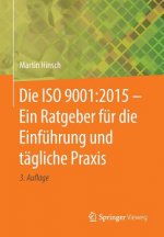 ISO 9001:2015 - Ein Ratgeber Fur Die Einfuhrung Und Tagliche Praxis
