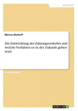 Die Entwicklung des Zahlungsverkehrs und welche Verfahren es in der Zukunft geben wird