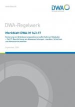 Merkblatt DWA-M 143-17 Sanierung von Entwässerungssystemen außerhalb von Gebäuden - Teil 17: Beschichtung von Abwasserleitungen, -kanälen, Schächten u