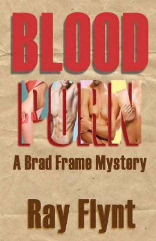Blood Porn: A Brad Frame Mystery