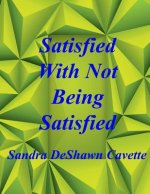 Satisfied with Not Being Satisfied