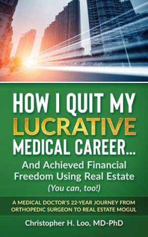 ow I Quit My Lucrative Medical Career and Achieved Financial Freedom Using Real Estate