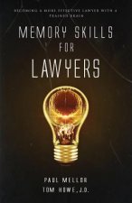 Memory Skills for Lawyers: Becoming a More Effective Lawyer with a Trained Brain