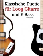 Klassische Duette Für Loog Gitarre Und E-Bass: In Noten Und Tabulatur. Mit Musik Von Bach, Mozart, Beethoven, Tschaikowsky Und Anderen Komponisten.
