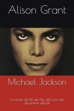 Michael Jackson: La Morte del Re del Pop Alla Luce Dei Documenti Ufficiali
