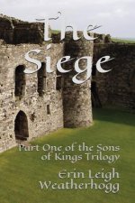 The Siege: Part One of the Sons of Kings Trilogy