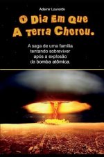 O Dia Em Que a Terra Chorou