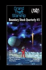 Grand Theft Starship: Boundary Shock Quarterly #3