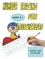 Number Tracing for Preschoolers, Ages 3+, Count the Clowns: (8.5x11, 55 pages) Fun Activities with bonus pages COLOR VERSION