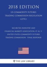 Securities Industry and Financial Markets Association, et al. v. United States Commodity Futures Trading Commission - Final Response (US Commodity Fut