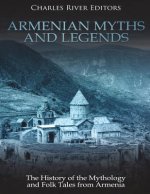 Armenian Myths and Legends: The History of the Mythology and Folk Tales from Armenia