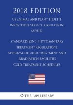 Standardizing Phytosanitary Treatment Regulations - Approval of Cold Treatment and Irradiation Facilities - Cold Treatment Schedules (US Animal and Pl