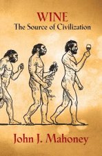 Wine: The Source of Civilization
