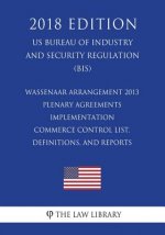 Wassenaar Arrangement 2013 Plenary Agreements Implementation - Commerce Control List, Definitions, and Reports (US Bureau of Industry and Security Reg