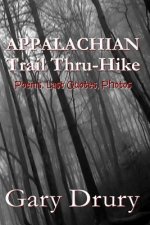 Appalachian Trail Thru-Hike: Poems, Last Quotes, Photos