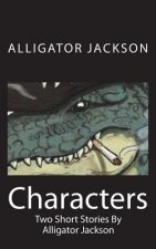 Characters: Two Short Stories By Alligator Jackson