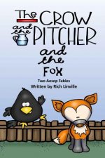The Crow and the Pitcher and the Fox Two Aesop Fables