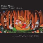 Mother Moose: Alaskan Nursery Rhymes