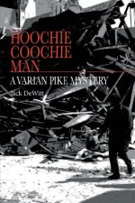Hoochie Coochie Man: A Varian Pike Mystery