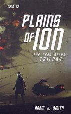 Plains of Ion: The Neon Sands Trilogy