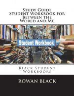 Study Guide Student Workbook for Between the World and Me: Black Student Workbooks