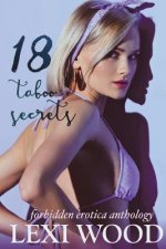 18 Taboo Secrets Forbidden Erotica Anthology