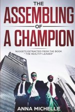 The Assembling Of A Champion: Nuggets Extracted From The Book 