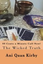 99 Cents a Minute Call Now!: The Wicked Truth