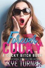 Forever Cocky: A Cocky Bitch Book