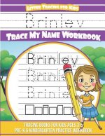 Brinley Letter Tracing for Kids Trace my Name Workbook: Tracing Books for Kids ages 3 - 5 Pre-K & Kindergarten Practice Workbook