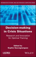 Decision-Making in Crisis Situations - Research and Innovation for Optimal Training