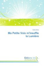 Ma Petite Voix m'insuffle la Lumière