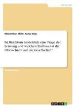 Ist Reichtum tatsächlich eine Frage der Leistung und welchen Einfluss hat die Oberschicht auf die Gesellschaft?