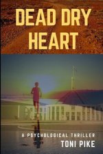 Dead Dry Heart: A psychological thriller