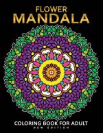 Flower Mandala Coloring Book for Adults: Fun and Beautiful Florals Coloring Pages for Stress Relieving Unique Design
