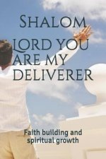 Lord You Are My Deliverer: Faith Building and Spiritual Growth