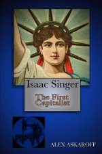 Isaac Singer: The First Capitalist
