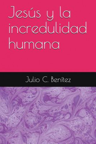 Jesús Y La Incredulidad Humana