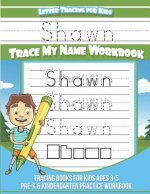 Shawn Letter Tracing for Kids Trace my Name Workbook: Tracing Books for Kids ages 3 - 5 Pre-K & Kindergarten Practice Workbook