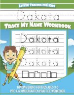 Dakota Letter Tracing for Kids Trace my Name Workbook: Tracing Books for Kids ages 3 - 5 Pre-K & Kindergarten Practice Workbook