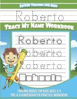 Roberto Letter Tracing for Kids Trace my Name Workbook: Tracing Books for Kids ages 3 - 5 Pre-K & Kindergarten Practice Workbook
