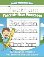 Beckham Letter Tracing for Kids Trace my Name Workbook: Tracing Books for Kids ages 3 - 5 Pre-K & Kindergarten Practice Workbook
