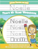 Noelle Letter Tracing for Kids Trace my Name Workbook: Tracing Books for Kids ages 3 - 5 Pre-K & Kindergarten Practice Workbook