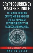 Cryptocurrency Master: Everything You Need To Know About Cryptocurrency and Bitcoin Trading, Mining, Investing, Ethereum, ICOs, and the Block
