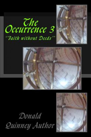 The Occurrence 3: ''Faith without Deeds''