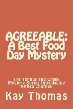 Agreeable: A Best Food Day Mystery: The Tongue and Cheek Mystery Series Introducing Althea Chutney