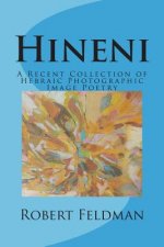 Hineni: A Recent Collection of Hebraic Photographic Image Poetry